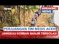 Lagu Aksi Heroik Tim Medis Aceh, Panjat Tebing Demi Antar Obat ke Korban Banjir | BREAKING NEWS