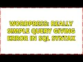 Wordpress Really simple query giving error in SQL syntax 2 Solutions