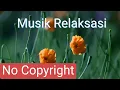 Lagu Musik Meditasi Ketenangan Jiwa - Musik Relaksasi No Copyright