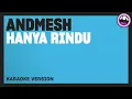 Andmesh - Hanya Rindu (Karaoke Version)