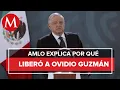 AMLO ordered the release of Ovidio Guzman