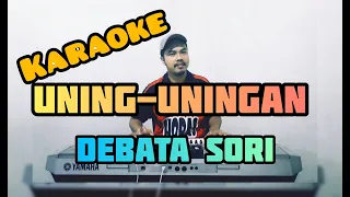 Download DEBATA SORI | KARAOKE UNING-UNINGAN | KUNCI: F MP3