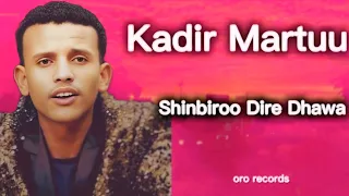 Kadir Martuu Shinbiroo Dire Dhawa New Oromo Music 2025 