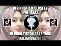 Download Lagu BEGINI BATEM CLOSE EYE !!!DJ VIRAL TIKTOK 2023 YANG KALIAN CARI GUYS !!!