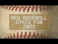 New Baseball Stats for 2022