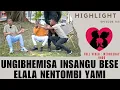 Download Lagu UNGIBHEMISA INSANGU BESE ELALA NENTOMBI YAMI - EP 165 HIGHLIGHT