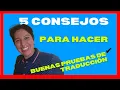 5 CONSEJOS para HACER UNA BUENA PRUEBA de TRADUCCION