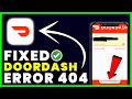 DoorDash Error Code 404 How to Fix DoorDash Error Code 404