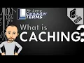 Mr Long Computer Terms What is Caching