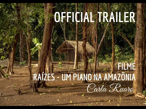 Raízes - Um Piano na Amazônia | Trailer