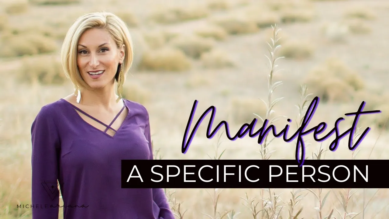How To Manifest A Specific Person: Manifest and Attract Love with the Law of Assumption