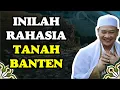 INILAH RAHASIA TANAH BANTEN (ALMARHUM ABUYA UCI TURTUSI)
