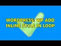 Wordpress wp add inline style in loop