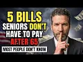 5 Bills Seniors Don t Have to Pay After 65 But Most People Don t Know
