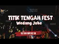 Download Lagu TITIK TENGAH FEST SEJEDEWE - Wedang Jahe
