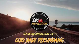 Download DJ OJO DADI PECUNDANG SLOW SANTUY || PJR || 2021 By Dika Project MP3