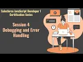 Salesforce JavaScript Developer 1 certification series Session 4