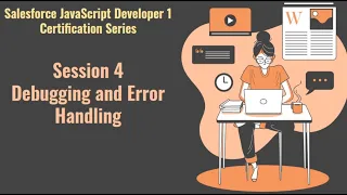 Salesforce JavaScript Developer 1 certification series Session 4