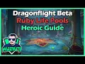 Heroic Ruby Life Pools Guide - Dragonflight Beta