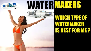 Ep. 33 WATERMAKERS. Which watermaker is best for me?