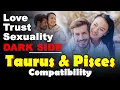 Taurus and Pisces Compatibility in Love Life Trust and Intimacy Taurus and Pisces Compatibility