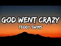 Teddy Swims - God Went Crazy (Lyrics)