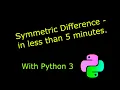 Python 3 - What exactly is Symmetric Difference