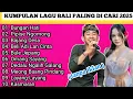 KUMPULAN LAGU BALI PALING DI CARI TERBARU 2025 | Bungan Hati, Layang-Layang, Kasmaran. Tanpa Iklan.!
