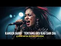 Download Lagu KANGEN BAND - TENTANG AKU KAU DAN DIA | COVER METAL GOTHIC VERSION