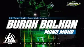 Download DJ TRAP BURAK BALKAN X MANO MANO SPEAKER CEK | CAKRAWALA AUDIO MP3