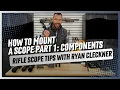How to Mount a Scope Part 1 Components Rifle Scope Tips with Ryan Cleckner