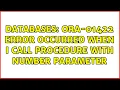 Databases ORA-01422 Error Occurred When I Call Procedure with Number Parameter