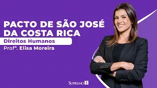 Pacto de São José da Costa Rica - Direitos Humanos - Profª. Elisa Moreira
