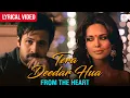 Lagu Tera Deedar Hua (From The Heart) - Lyrical Video | Emraan Hashmi | Esha Gupta | Javed Ali | Jannat 2