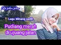 lagu Minang sedih  Pudiang merah di ujuang jalan // desa transmigrasi S p 1 Laboy jaya
