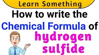 How to write chemical formula of Hydrogen sulfide chemical formula of Hydrogen sulfide