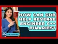 How Can GDB Help Reverse Engineer C Binaries - Learn To Troubleshoot