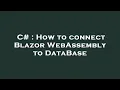 C How to connect Blazor WebAssembly to DataBase