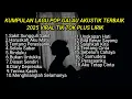 KUMPULAN LAGU POP GALAU AKUSTIK TERBAIK  2025 VIRAL TIK TOK PLUS LIRIK || Playlist lagu galau brutal