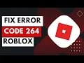 How to Fix Roblox Error Code 264 - Fix Disconnected Error Code 264 Roblox