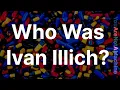 Download Lagu Who Was Ivan Illich?