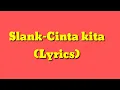Download Lagu Slank-Cinta Kita (Lyrics)