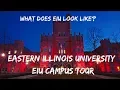 EASTERN ILLINOIS UNIVERSITY EIU CAMPUS TOUR
