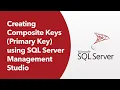 SQLServer 2019 - Creating Composite Keys Primary Key using SQL Server Management Studio