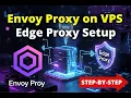 How to Set Up Envoy Proxy on VPS as Edge Proxy Complete Step-by-Step Tutorial 2026