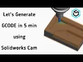 SolidWorks CAM Tutorial 1 GCODE in 5 Mins Basic AFR Process