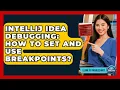 IntelliJ IDEA Debugging How To Set And Use Breakpoints - Learn To Troubleshoot