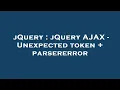 jQuery jQuery AJAX - Unexpected token parsererror