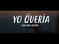 Cristian Castro - Yo Quería (Letra)