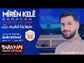 Download Lagu BARAVAN | MARŞA YANA AKRÊ • Mîrên Kelê • Official Music 2024
